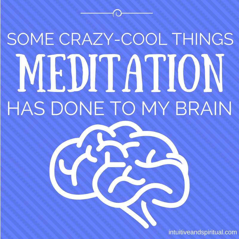 You’ll Never Guess What Meditation Has Done to My Brain