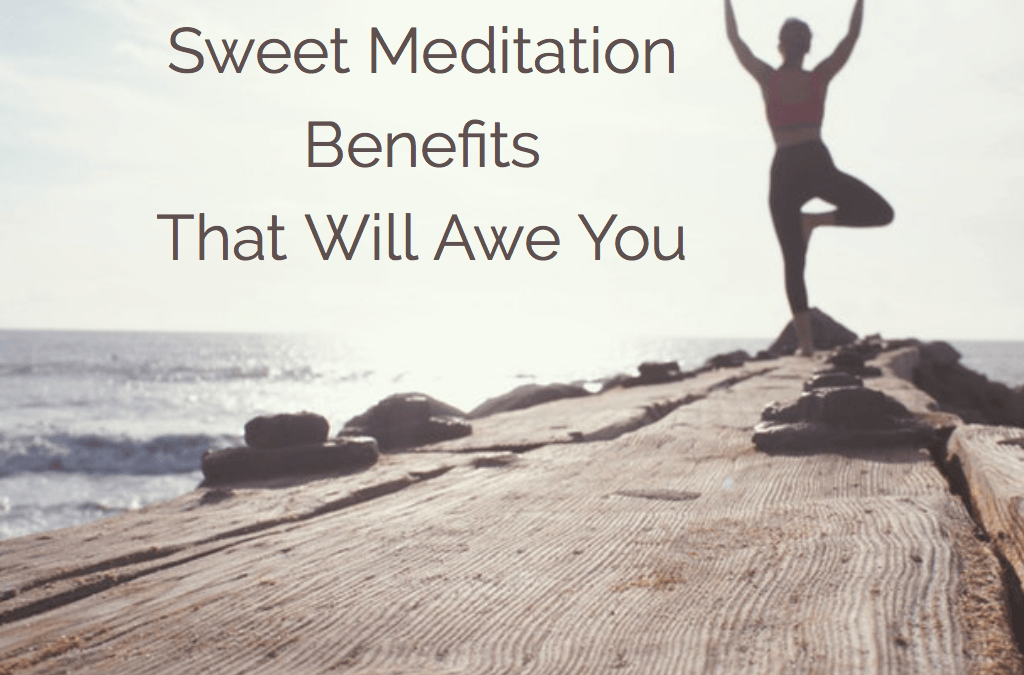 sweet meditation benefits that will awe you