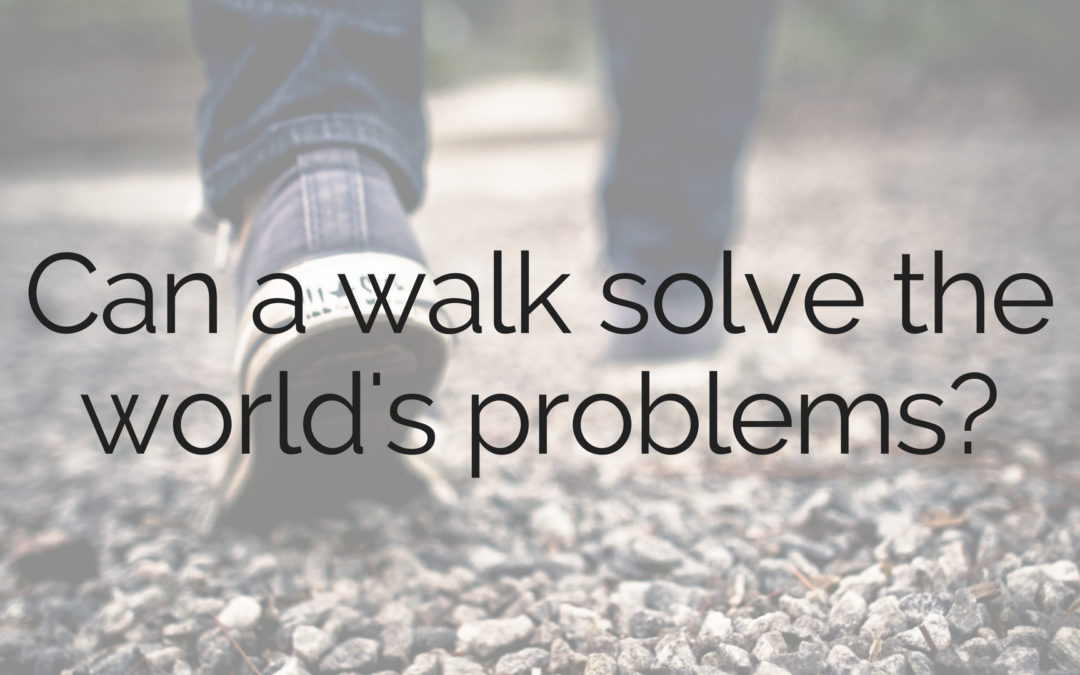 Can a walk solve the world’s problems?