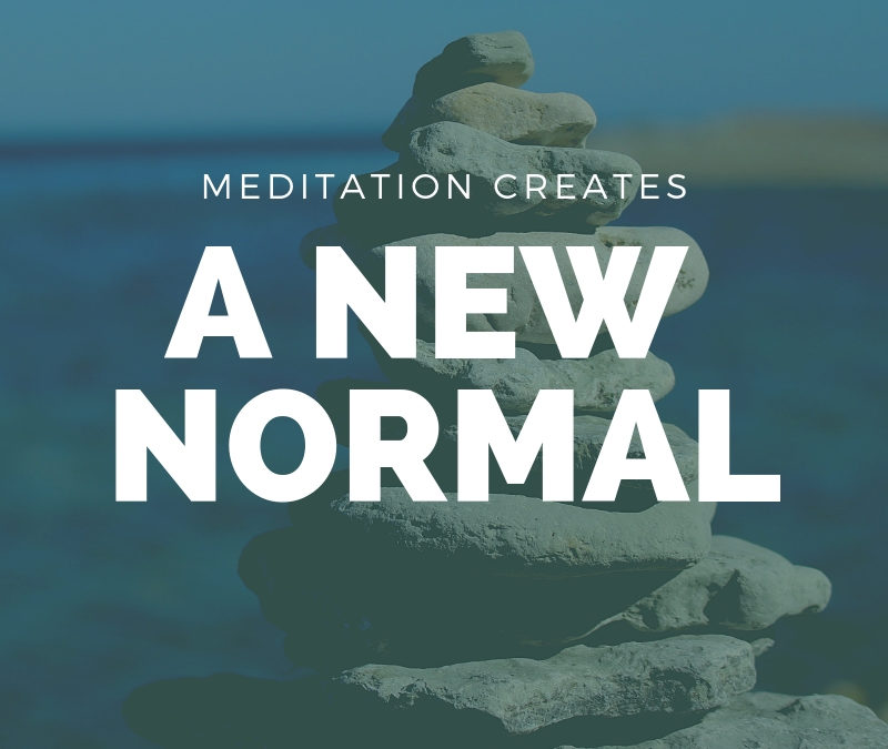 You Can Create “A New Normal” For Yourself