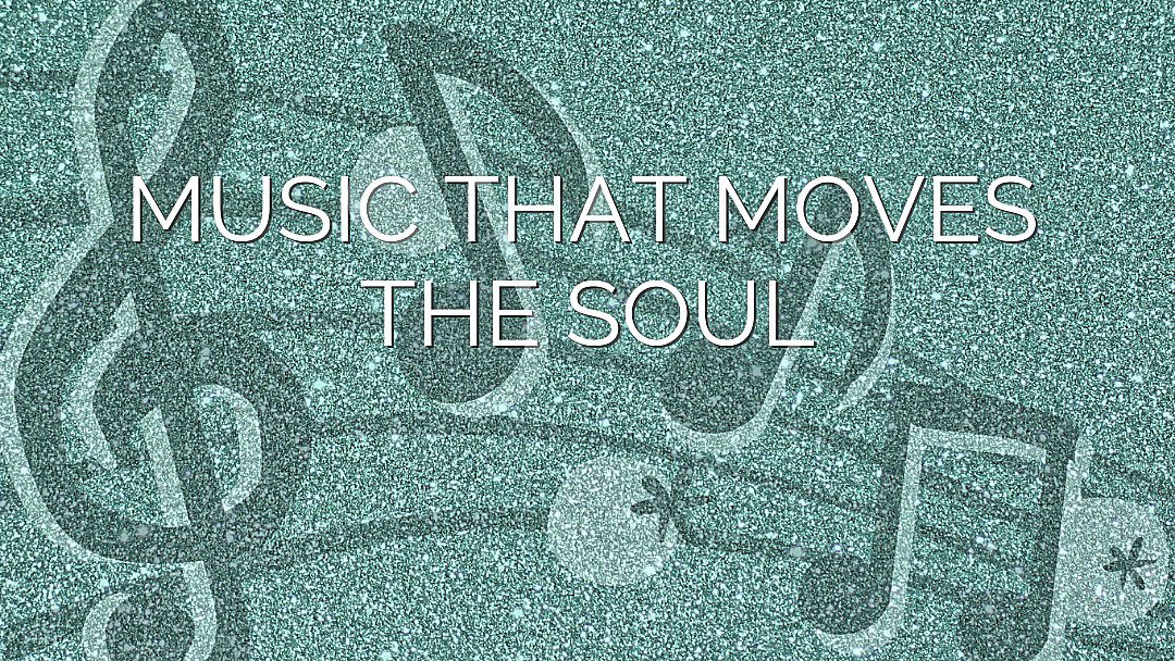 music that moves the soul