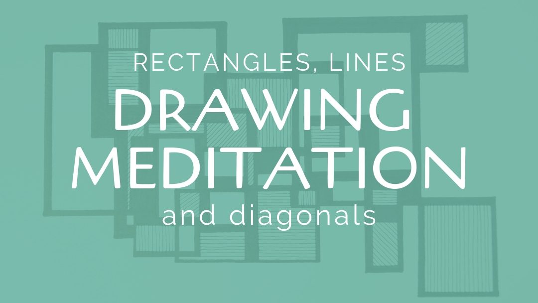 Drawing meditation: rectangles, lines and diagonals