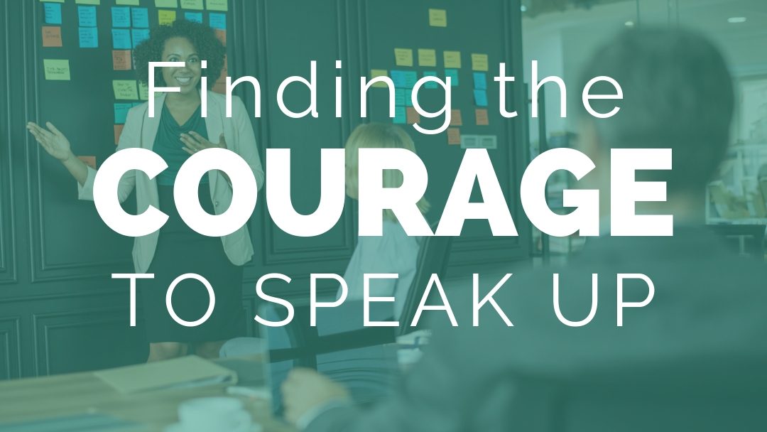 Finding the Courage to Speak Up