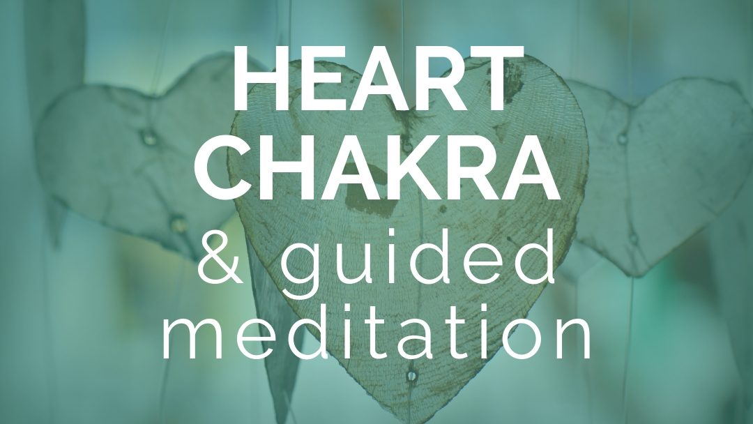 Be Love: Heart Chakra + Guided Meditation